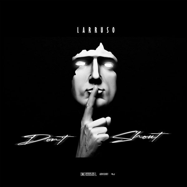 Larruso Don’t Shout Mp3 Download 