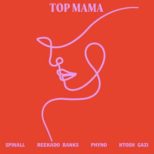 SPINALL TOP MAMA ft. Reekado Banks, Phyno, Ntosh Gazi Mp3 Download
