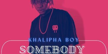 MUSIC: Khalipha Boy – Somebody Baby 1 Khalipha Boy Somebody Baby Mp3 Download