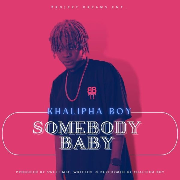 Khalipha Boy Somebody Baby Mp3 Download 