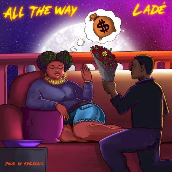 Ladé All The Way Mp3 Download 