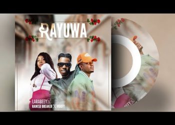 Larabeey x Hamisu Breaker x Moofy Rayuwa Mp3 Download