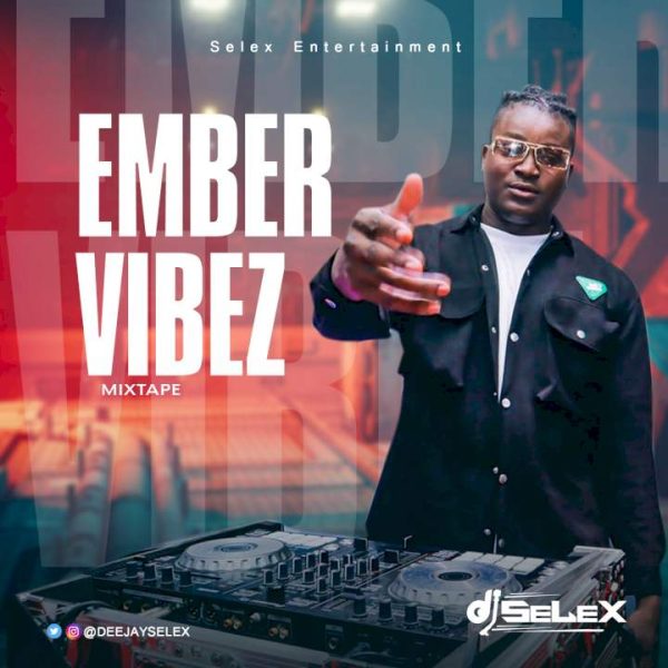 DJ Selex Ember Vibez Mixtape Mp3 Download 