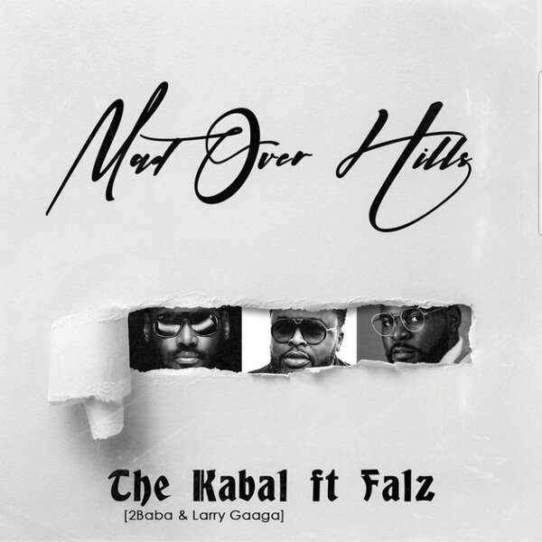 2Baba Mad Over Hills ft. Larry Gaaga, The Kabal, Falz Mp3 Download