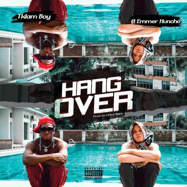 Tklam Boy Feat. Emmer Huncho Hang Over Mp3 Download