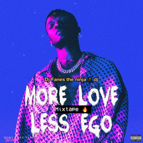 Dj-fanes Wizkid More love Less Ego Mixtape Mp3 Download 