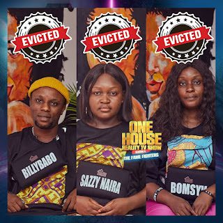 Ent.News: Billybabo, Sazzy Naira and Bomsyy evicted from the One House Reality Tv Show