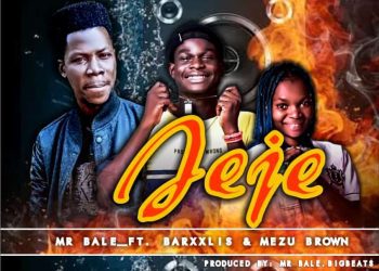 Mr Bale Ft. Barxxlis & Mezu Brown Jeje Mp3 Download