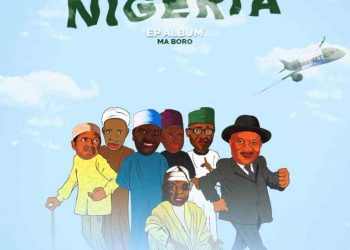 Ma Boro Nigeria EP Zip Download
