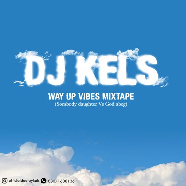 DJ Kels Way Up Vibes Mix Mp3 Download 