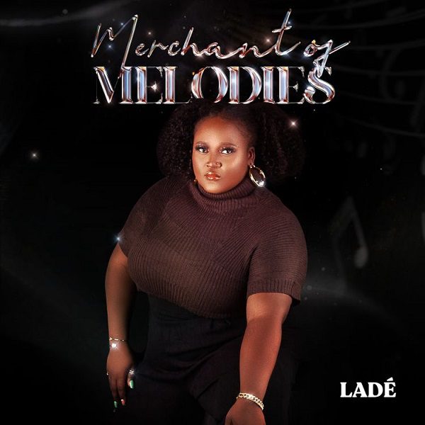 Ladé Merchant Of Melodies EP Zip Download 