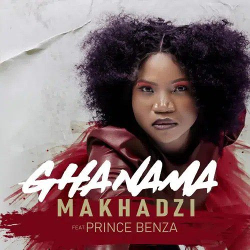 Makhadzi Ghanama Ft. Prince Benza Mp3 Download 