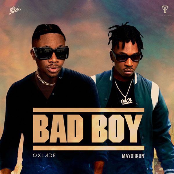 Oxlade Bad Boy ft. Mayorkun Mp3 Download