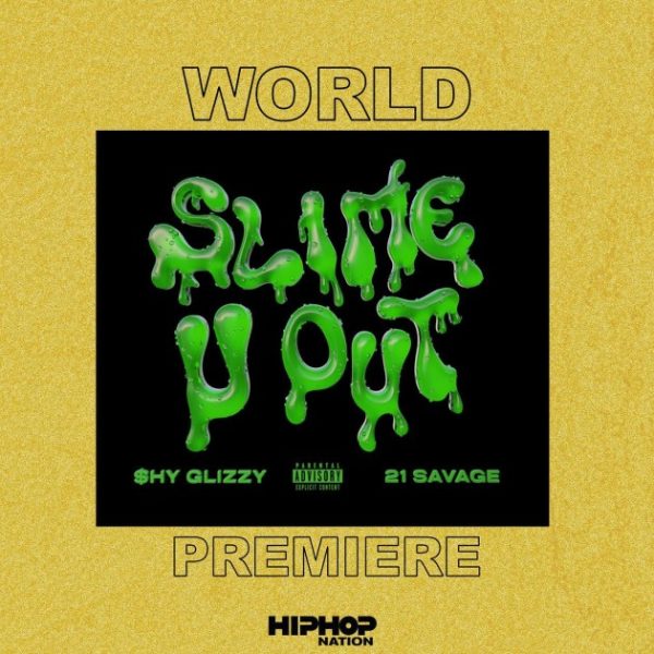 Shy Glizzy Slime-U-Out Ft. 21 Savage Mp4 Download