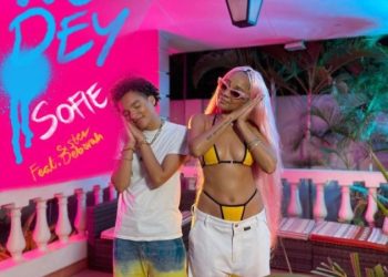 Sofie We Dey ft. Sister Deborah Mp4 Download