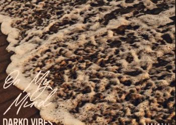 Darkovibes On My Mind Ft. Kelvyn Boy Mp3 Download