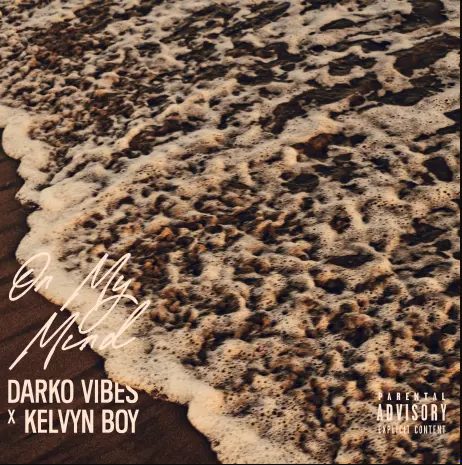 Darkovibes On My Mind Ft. Kelvyn Boy Mp3 Download 