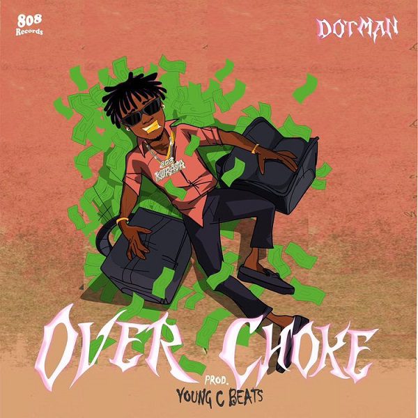 Dotman Over Choke Mp3 Download