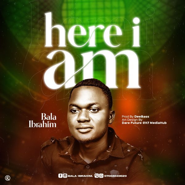 Bala Ibrahim Here I am Mp3 Download 