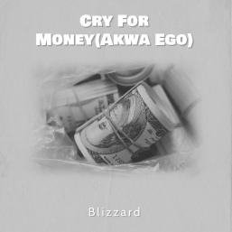 Blizzard Cry For Money (Akwa Ego) Mp3 Download