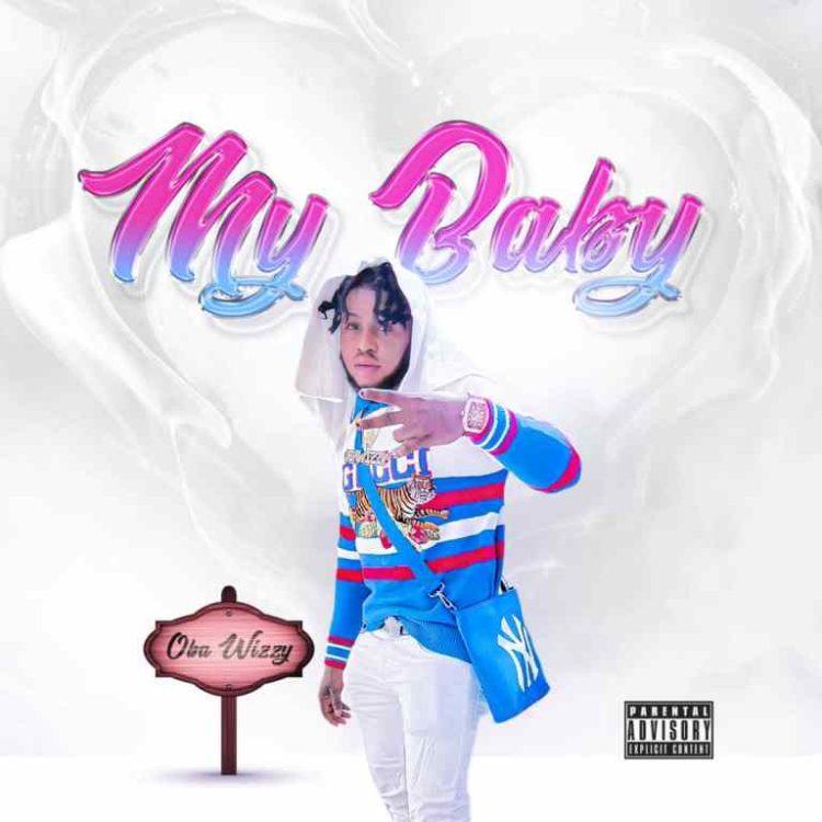 Oba Wizzy My Baby Mp3 Download