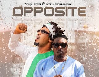 VIDEO: Shuga Anebi – Opposite Ft Idris Abdulkareem