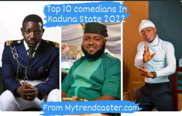 Top 10 Kaduna Comedians In 2022