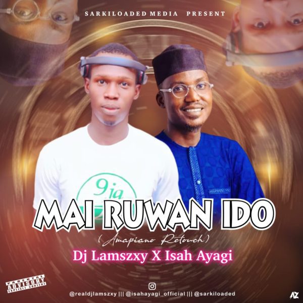 Dj LaMszXy X Isah Ayagi Mai Ruwan Ido (AmaDrum Retouch) Mp3 Download 