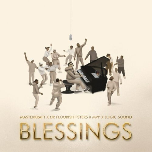 Masterkraft Blessings Ft. Dr Flourish Peters, MVP & Logic Sound Mp3 Download 