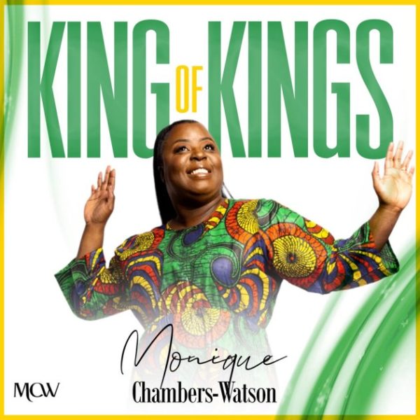 Monique Chambers Watson King Of Kings Mp3 Download