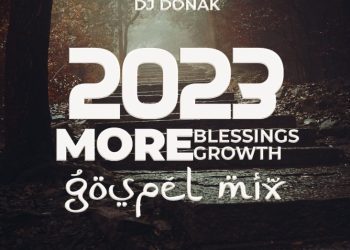 DJ Donak 2023 More Blessings, More Growth (Gospel Mix) Mp3 Download