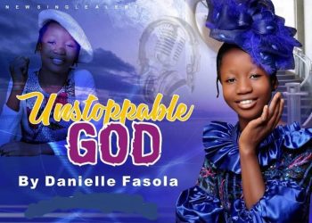 Danielle Fashola Unstoppable God Mp3 Download