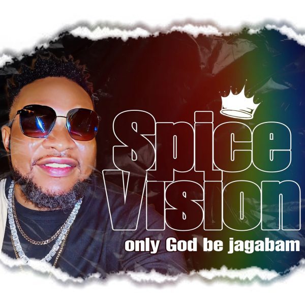 Spice Vision Only God Be Jagabam Mp3 Download 