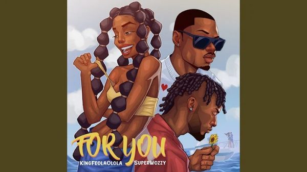King Feola Olola For You Ft. SuperWozzy Mp3 Download