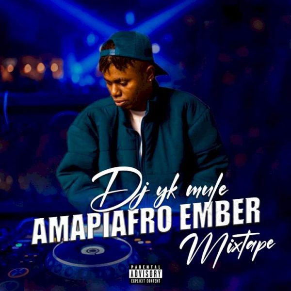 DJ YK Mule Amapiafro Ember Mixtape Mp3 Download 