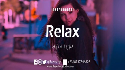 Afrobeat Instrumental “Relax” Omah Lay X Runtown Type Beat (Prod. By Bazestop) Mp3 Download