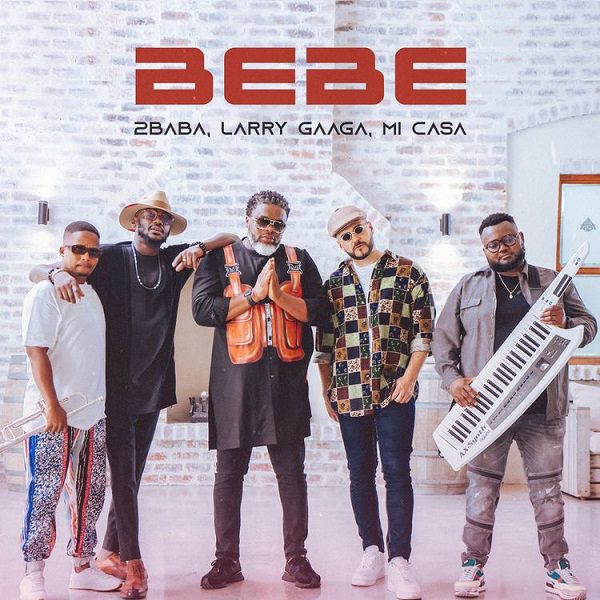 2Baba Bebe ft. Larry Gaaga, Mi Casa Mp3 Download