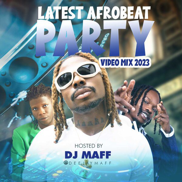 DJ Maff Latest Afrobeat Party Mp4 Download 