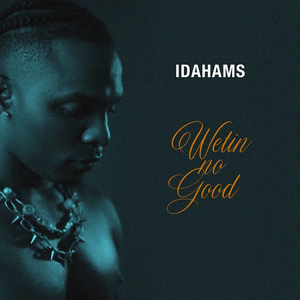 Idahams Wetin No Good Mp3 Download 