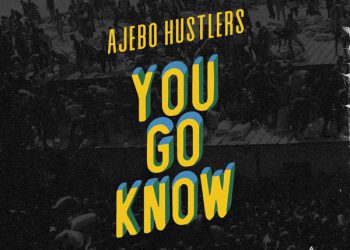 Ajebo Hustlers You Go Know Mp3 Download