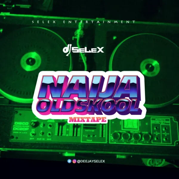 DJ Selex Naija Oldskool Mixtape Mp3 Download