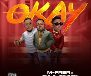 M-fasa x DKD & Jackbaby Okay Mp3 Download