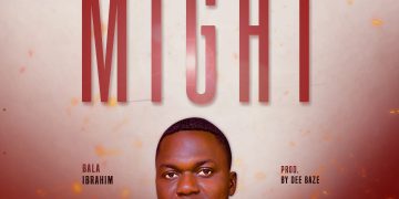 MUSIC: Bala Ibrahim – Is Not By Might