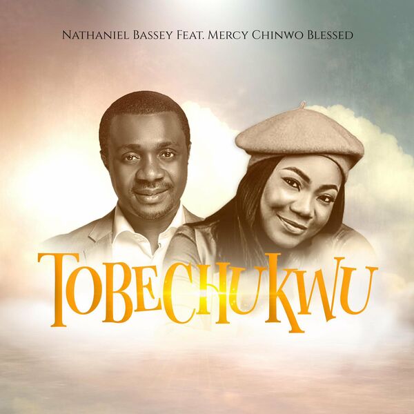 Nathaniel Bassey TOBECHUKWU ft. Mercy Chinwo Mp3 Download 