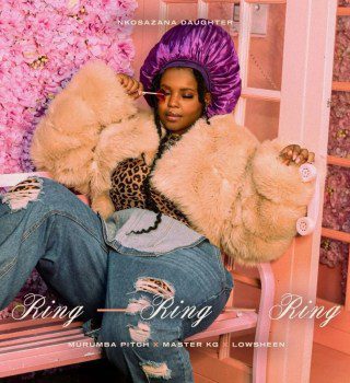 Nkosazana Daughter Ring Ring Ring ft. Master KG, Murumba Pitch & Lowsheen Mp3