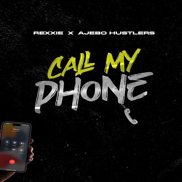Rexxie Call My Phone ft. Ajebo Hustlers Mp3 Download