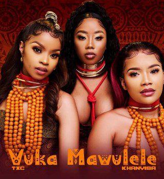 TxC Vuka Mawulele ft. Khanyisa Mp3 Download 