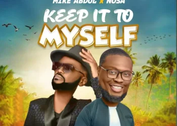 Mike Abdul Keep it To Myself (feat. Nosa) Mp3 Download