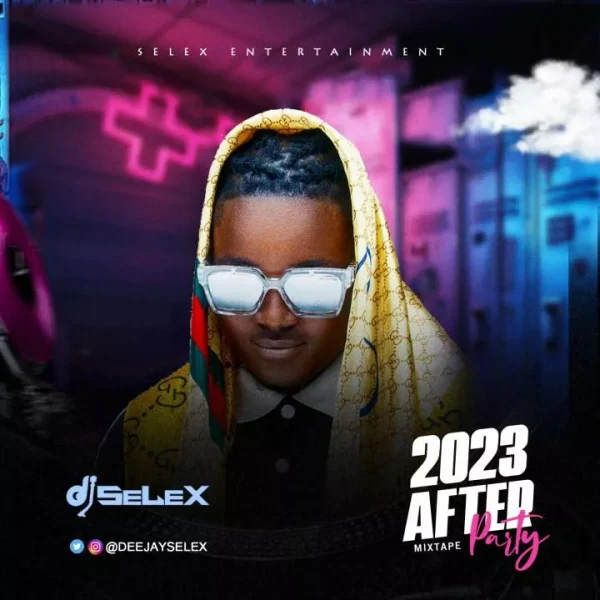 DJ Selex 2023 After Party Mixtape Mp3 Download