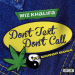 MUSIC: Wiz Khalifa Ft. Snoop Dogg – Don’t Text Don’t Call 38 Wiz Khalifa Ft. Snoop Dogg Don’t Text Don’t Call Mp3 Download